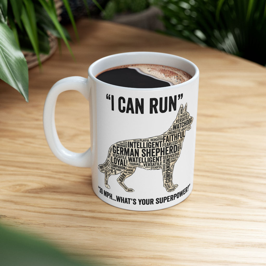 German Shepherd – "I Can Run 30MPH...What's your superpower" Dog Quote Ceramic Coffee Cup (11oz/15oz)