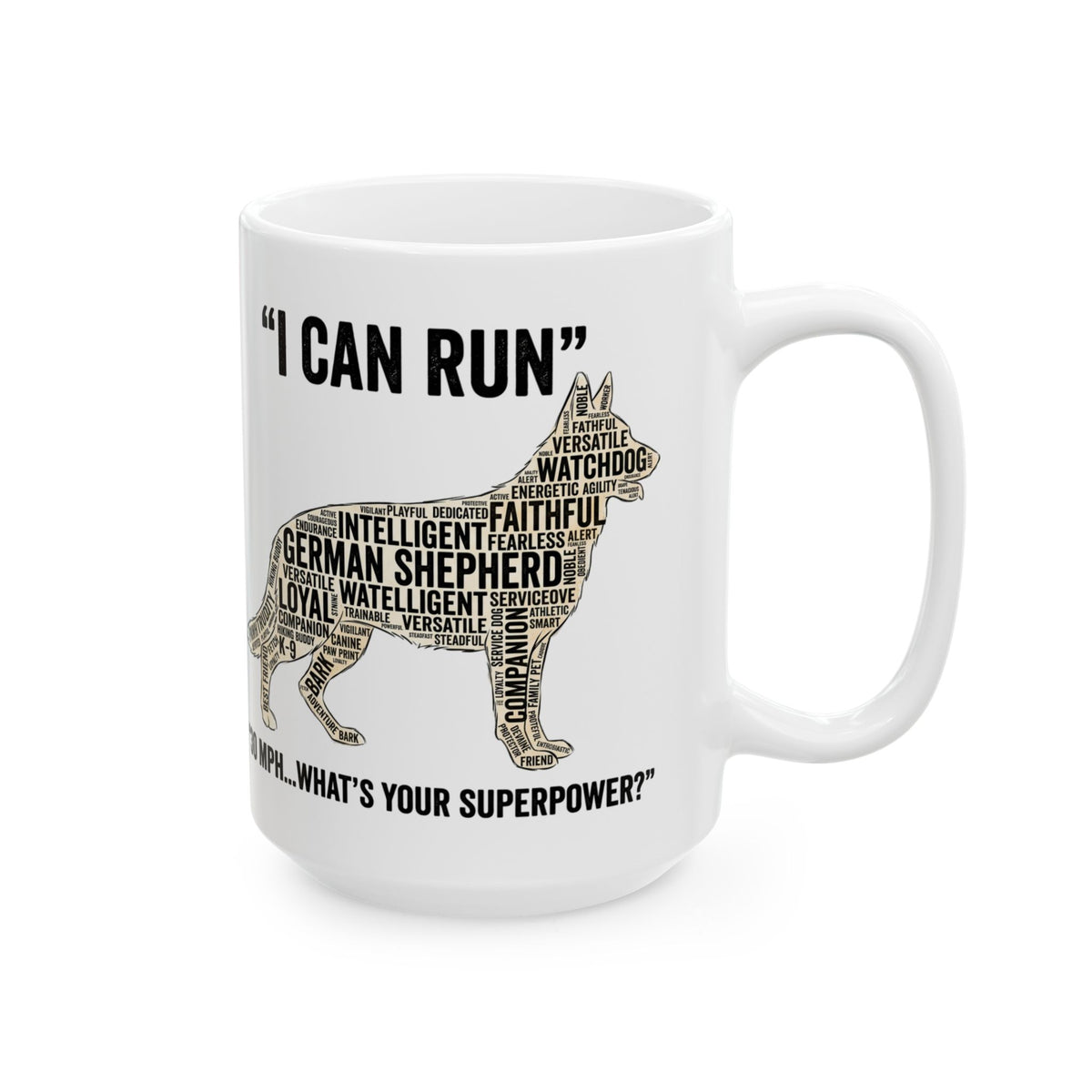 German Shepherd – "I Can Run 30MPH...What's your superpower" Dog Quote Ceramic Coffee Cup (11oz/15oz)