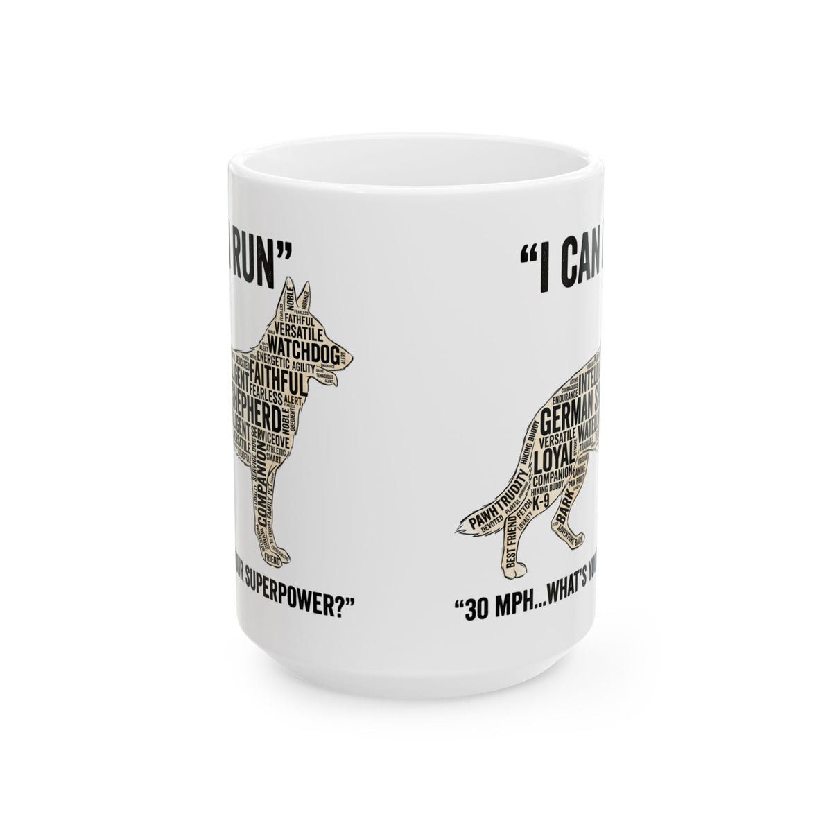 German Shepherd – "I Can Run 30MPH...What's your superpower" Dog Quote Ceramic Coffee Cup (11oz/15oz)