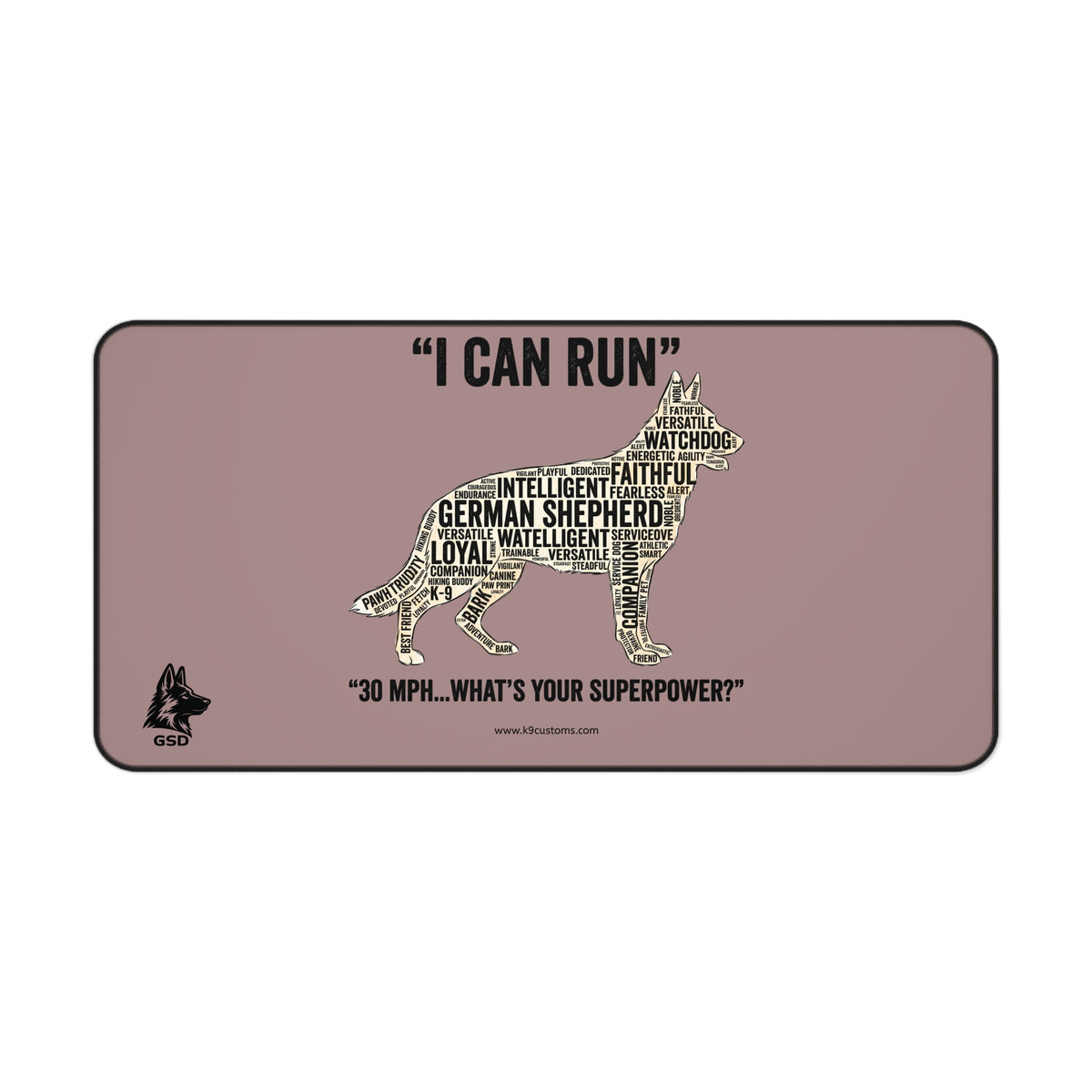 German Shepherd "I Can Run 30 MPH, What’s Your Superpower?" - Desk Mat