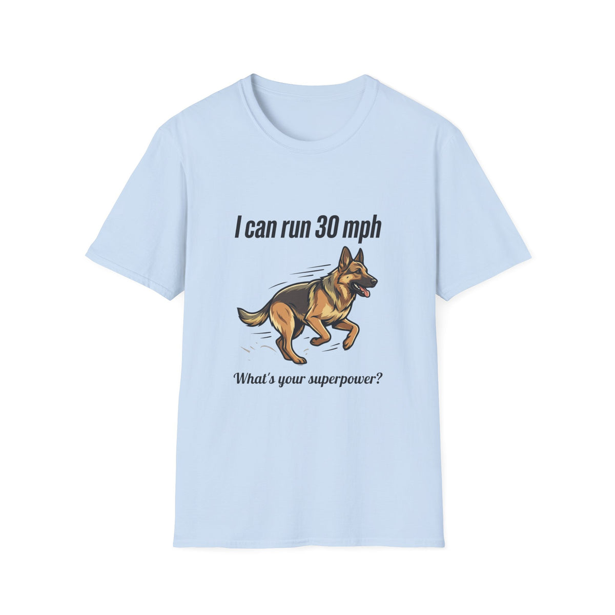 I Can Run 30 MPH German Shepherd T-Shirt — Funny Dog Owner Gift
