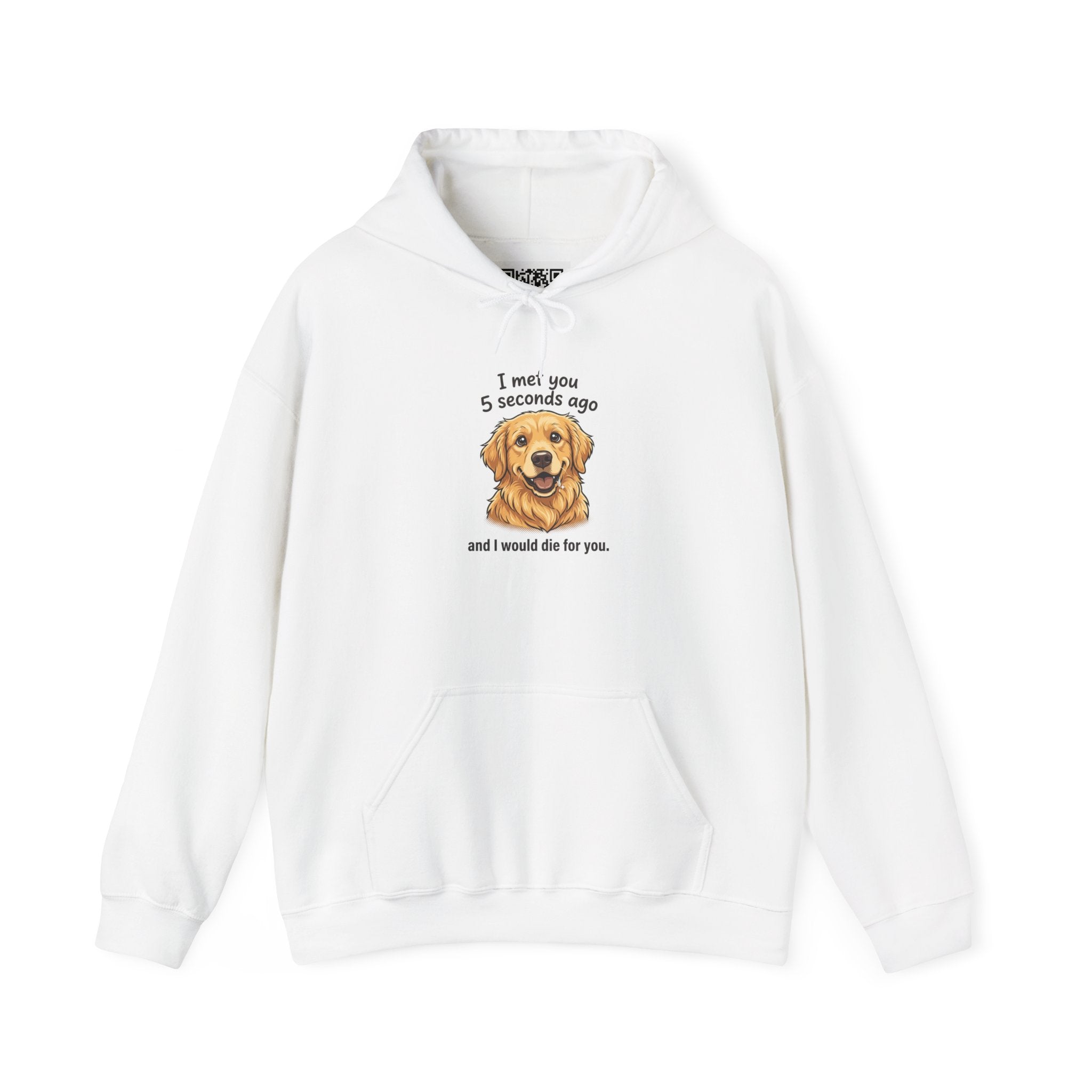Golden Retriever Hoodie – "I Met You 5 Seconds Ago and I Would Die for You"