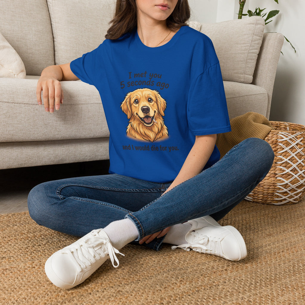 Golden Retriever Tee — “I Met You 5 Seconds Ago” Funny Dog Lover T-Shirt