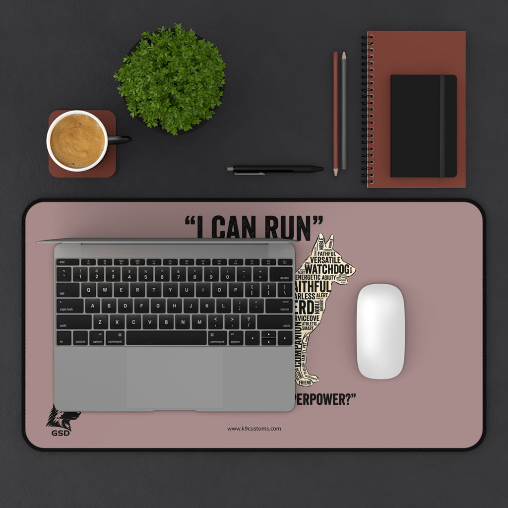 German Shepherd "I Can Run 30 MPH, What’s Your Superpower?" - Desk Mat