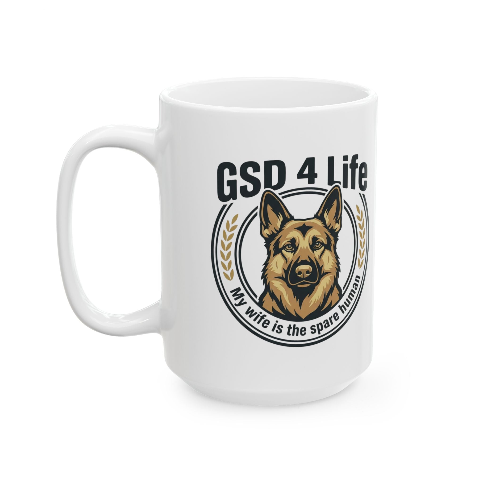 GSD 4 Life - Mug "Wife is the Spare" –  Coffee Mug (11oz/15oz)