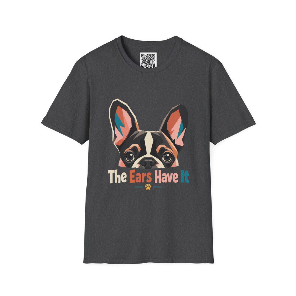 French Bulldog Graphic T-Shirt — “The Ears Have It” Cute Dog Tee for Pet Lovers