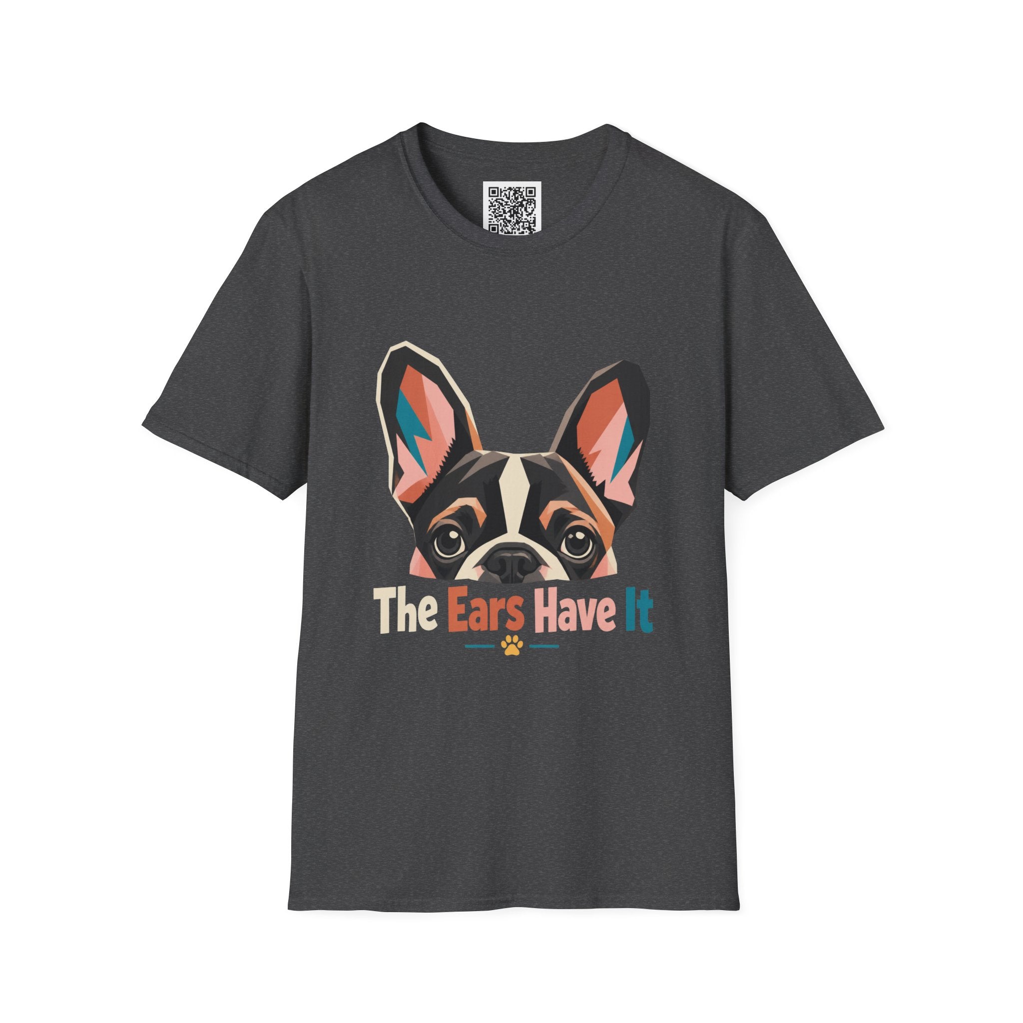 French Bulldog Graphic T-Shirt — “The Ears Have It” Cute Dog Tee for Pet Lovers