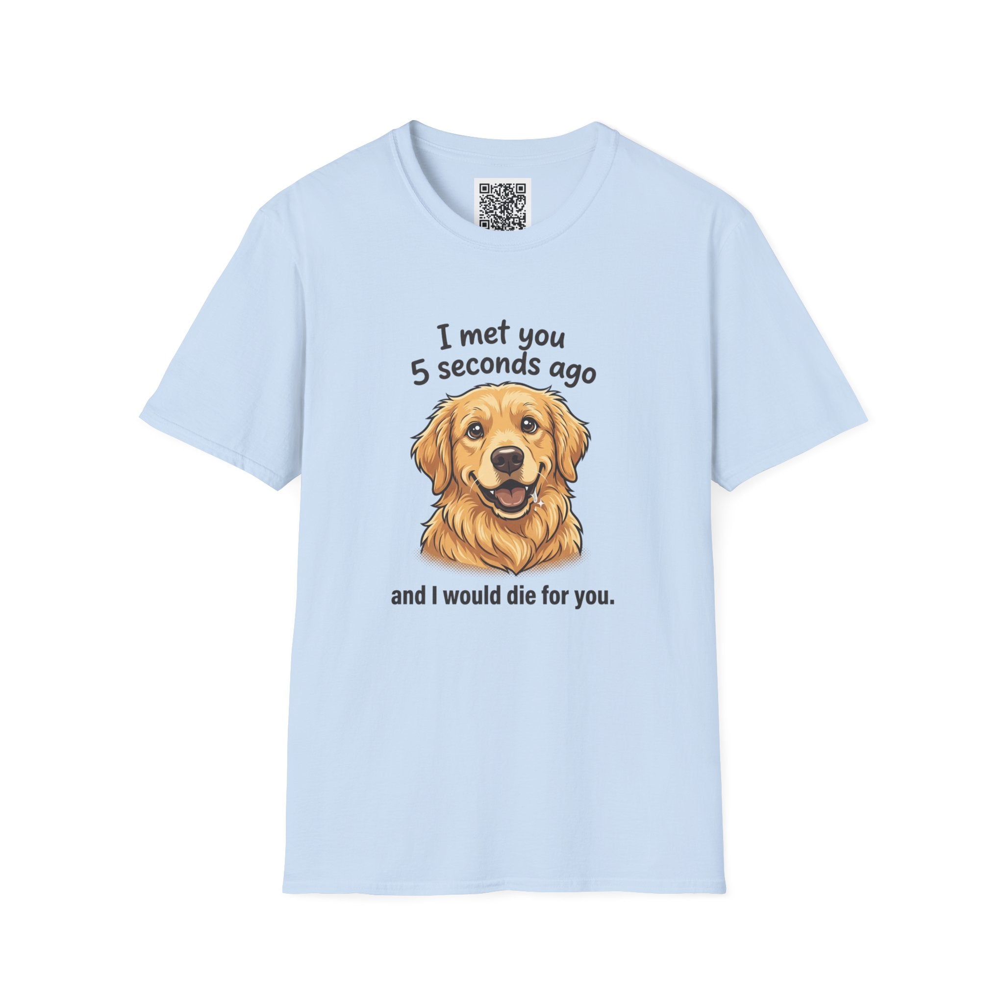 Golden Retriever Tee — “I Met You 5 Seconds Ago” Funny Dog Lover T-Shirt