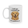Golden Retriever Coffee Mug – "We just Met " Cute Dog Lover Gift (11oz & 15oz)