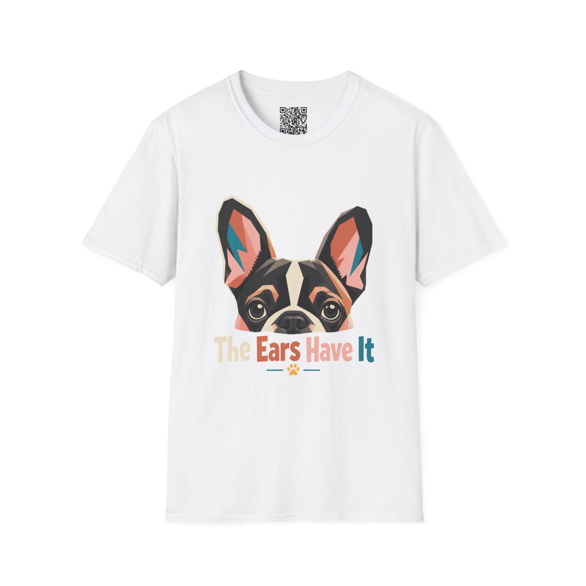 French Bulldog Graphic T-Shirt — “The Ears Have It” Cute Dog Tee for Pet Lovers