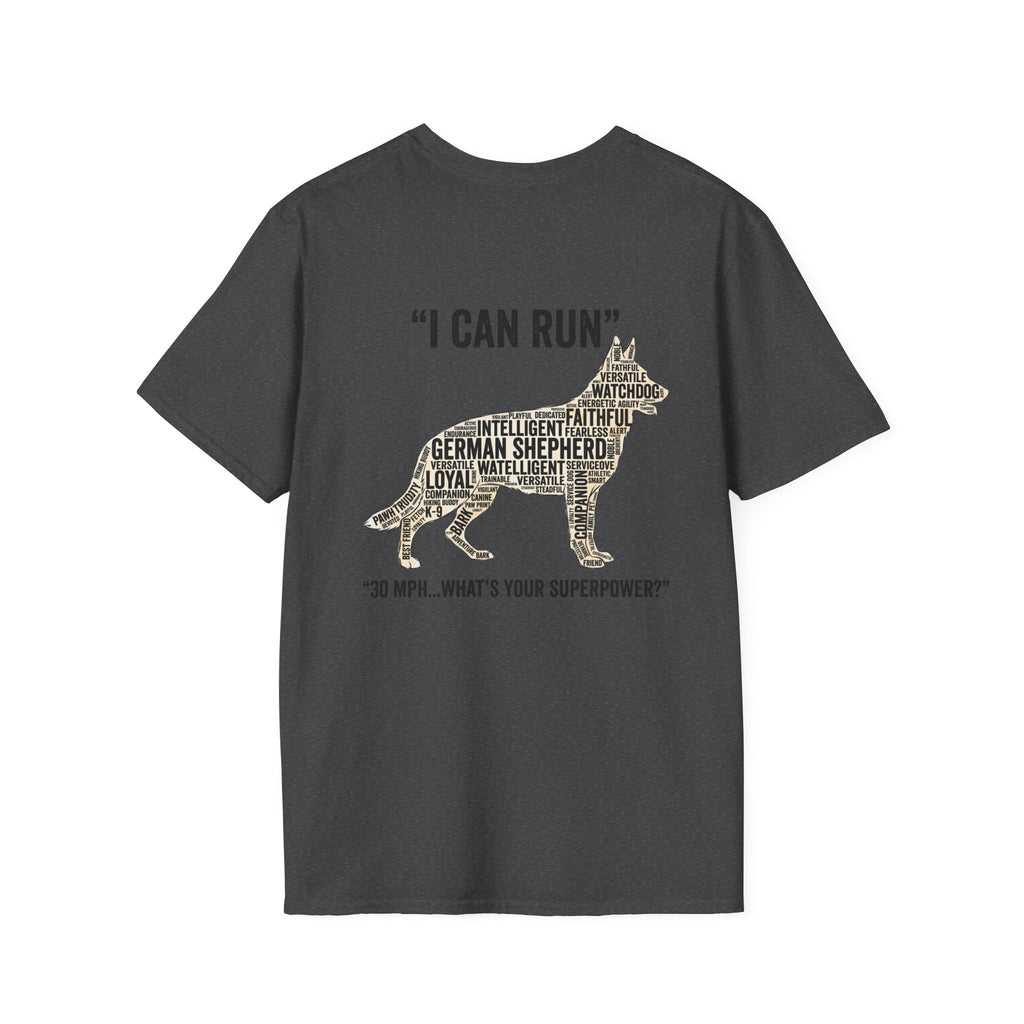 German Shepherd "I can run 30 MPH...What's your super power?" T‑Shirt