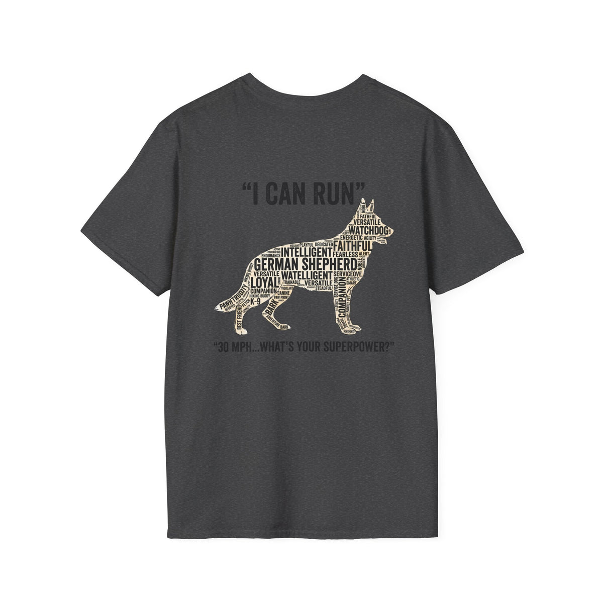German Shepherd "I can run 30 MPH...What's your super power?" T‑Shirt