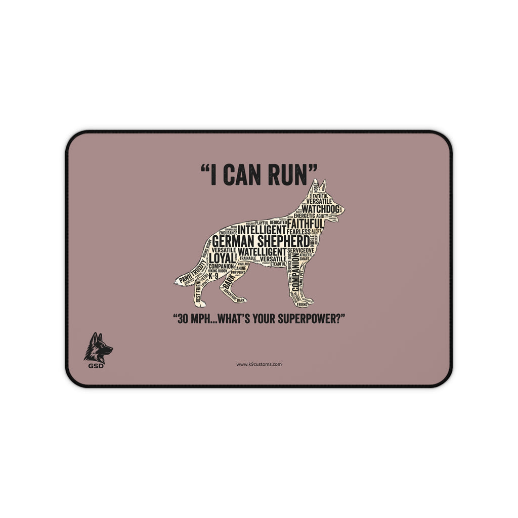 German Shepherd "I Can Run 30 MPH, What’s Your Superpower?" - Desk Mat