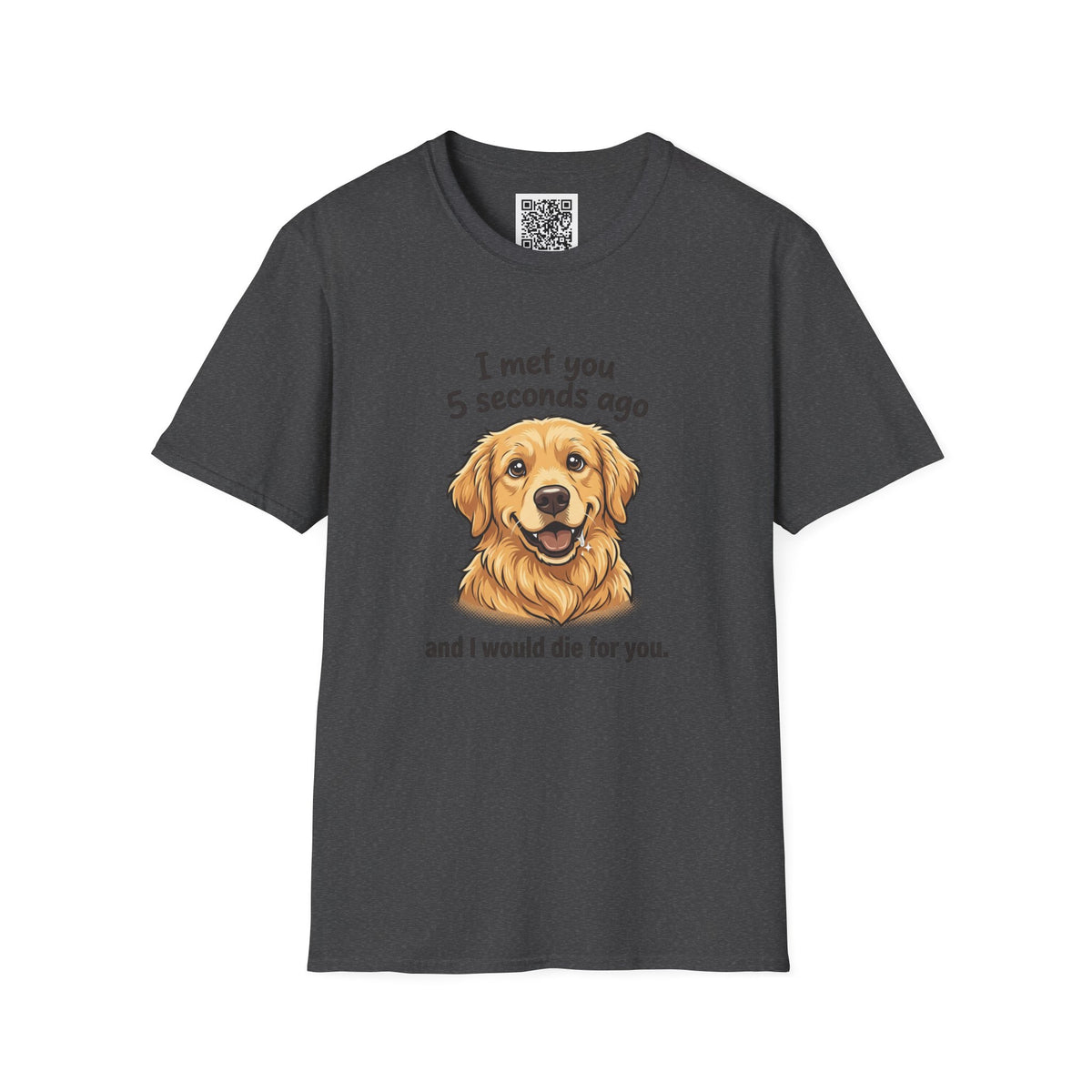 Golden Retriever Tee — “I Met You 5 Seconds Ago” Funny Dog Lover T-Shirt