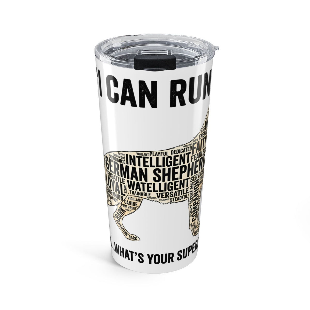 20oz German Shepherd Tumbler – "I Can Run 30MPH...What's your superpower" Dog Lover Travel Cup