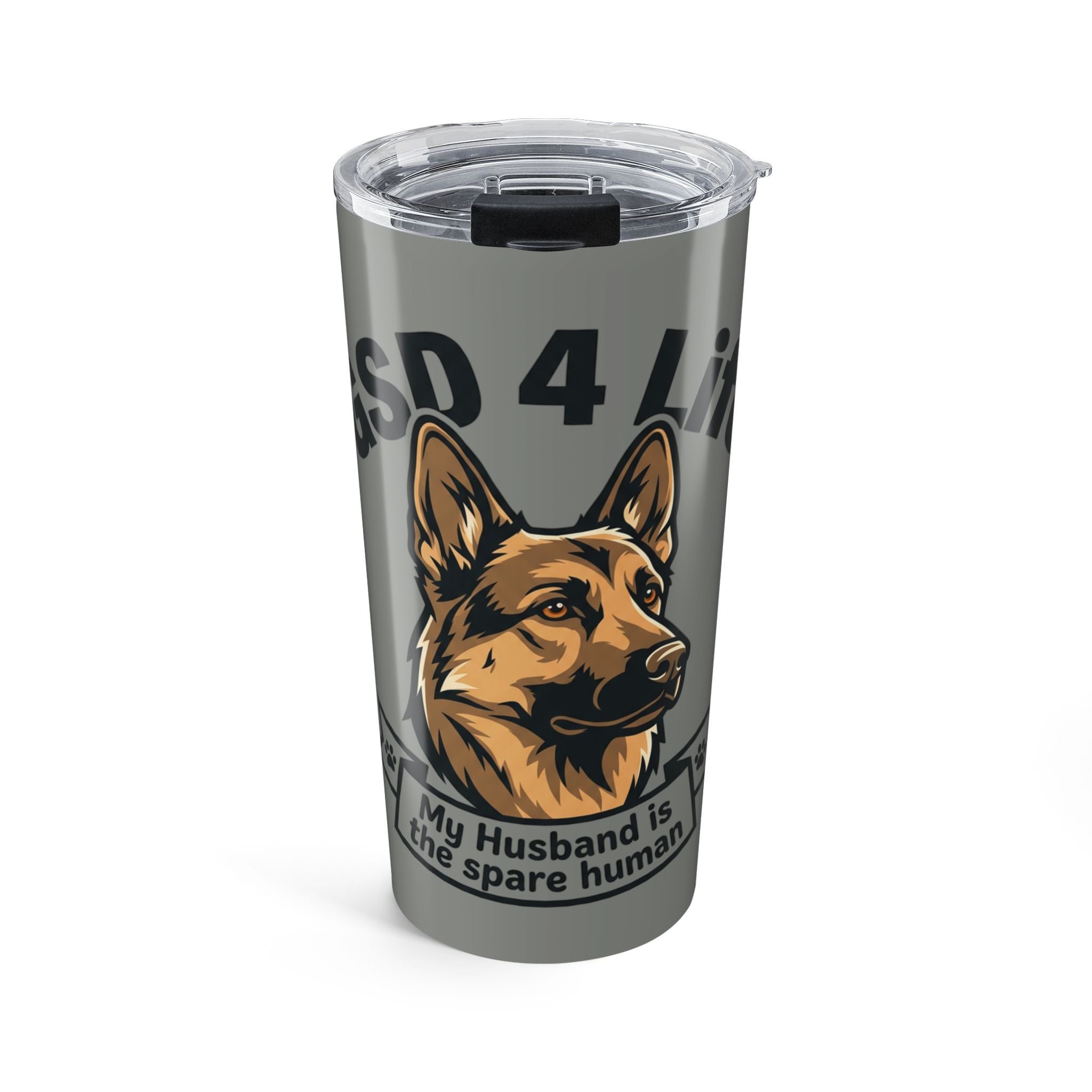 German Shepherd Tumbler 20oz — "GSD 4 Life: My Husband Is the Spare Human" Travel Mug