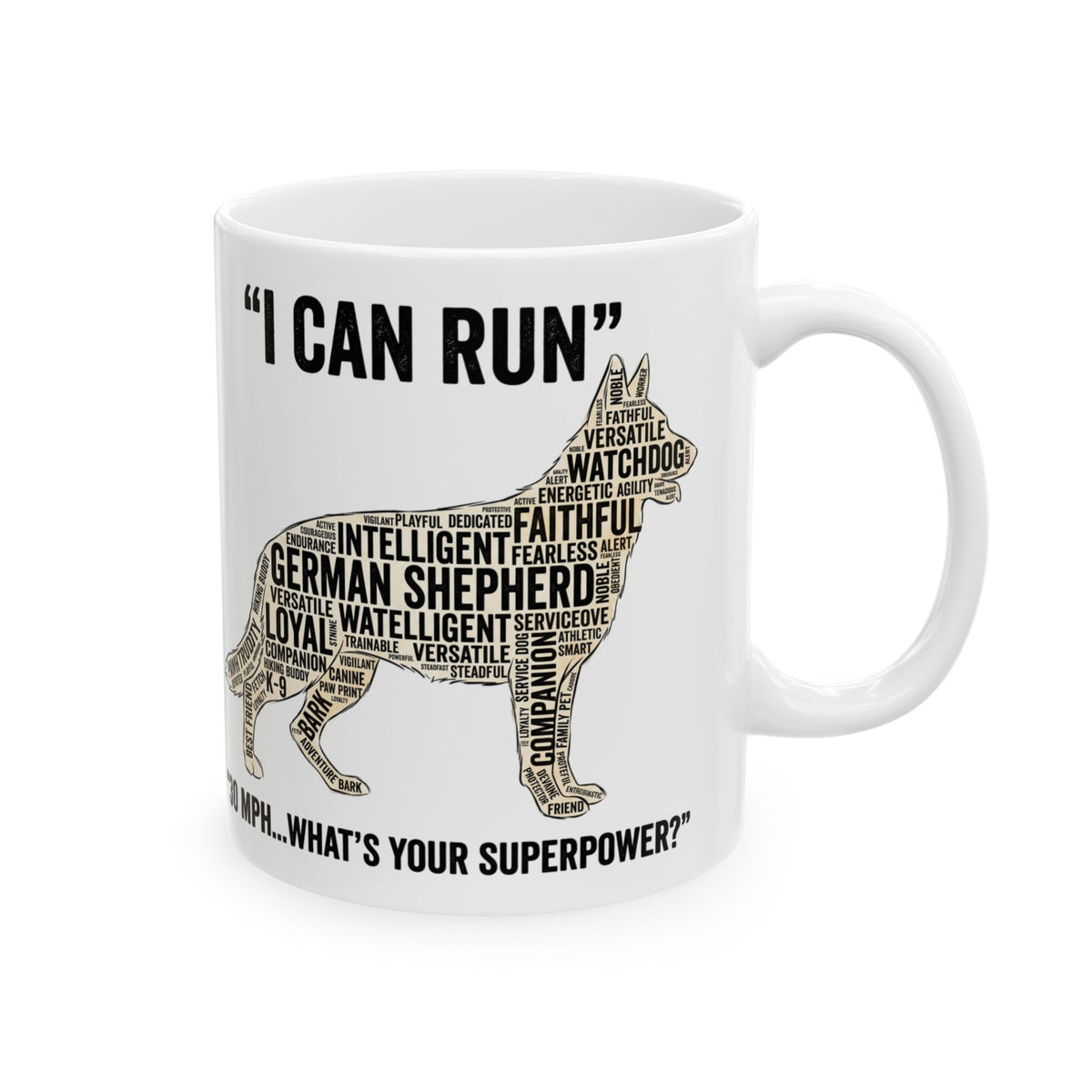 German Shepherd – "I Can Run 30MPH...What's your superpower" Dog Quote Ceramic Coffee Cup (11oz/15oz)