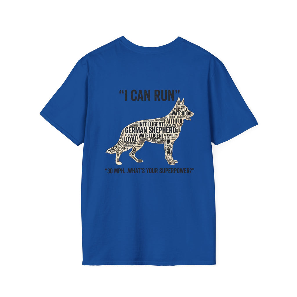 German Shepherd "I can run 30 MPH...What's your super power?" T‑Shirt