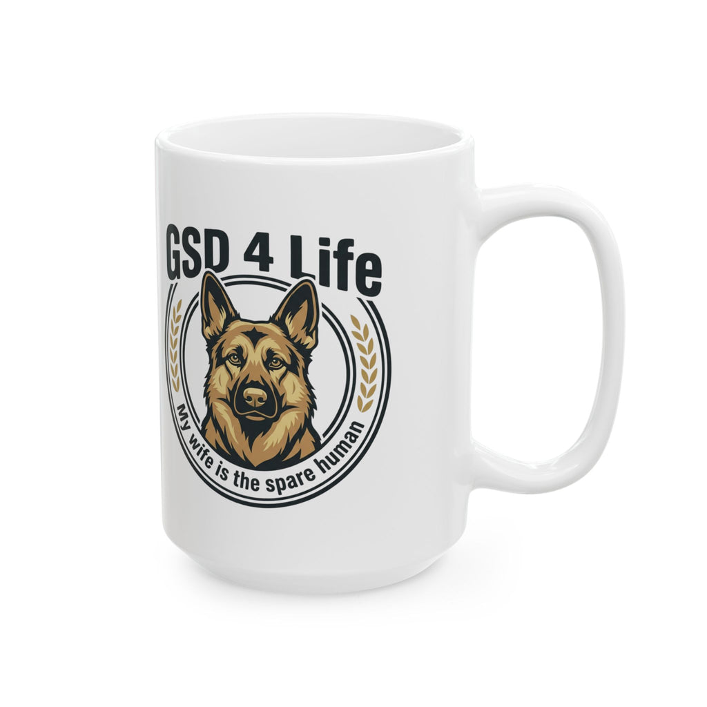 GSD 4 Life - Mug "Wife is the Spare" –  Coffee Mug (11oz/15oz)