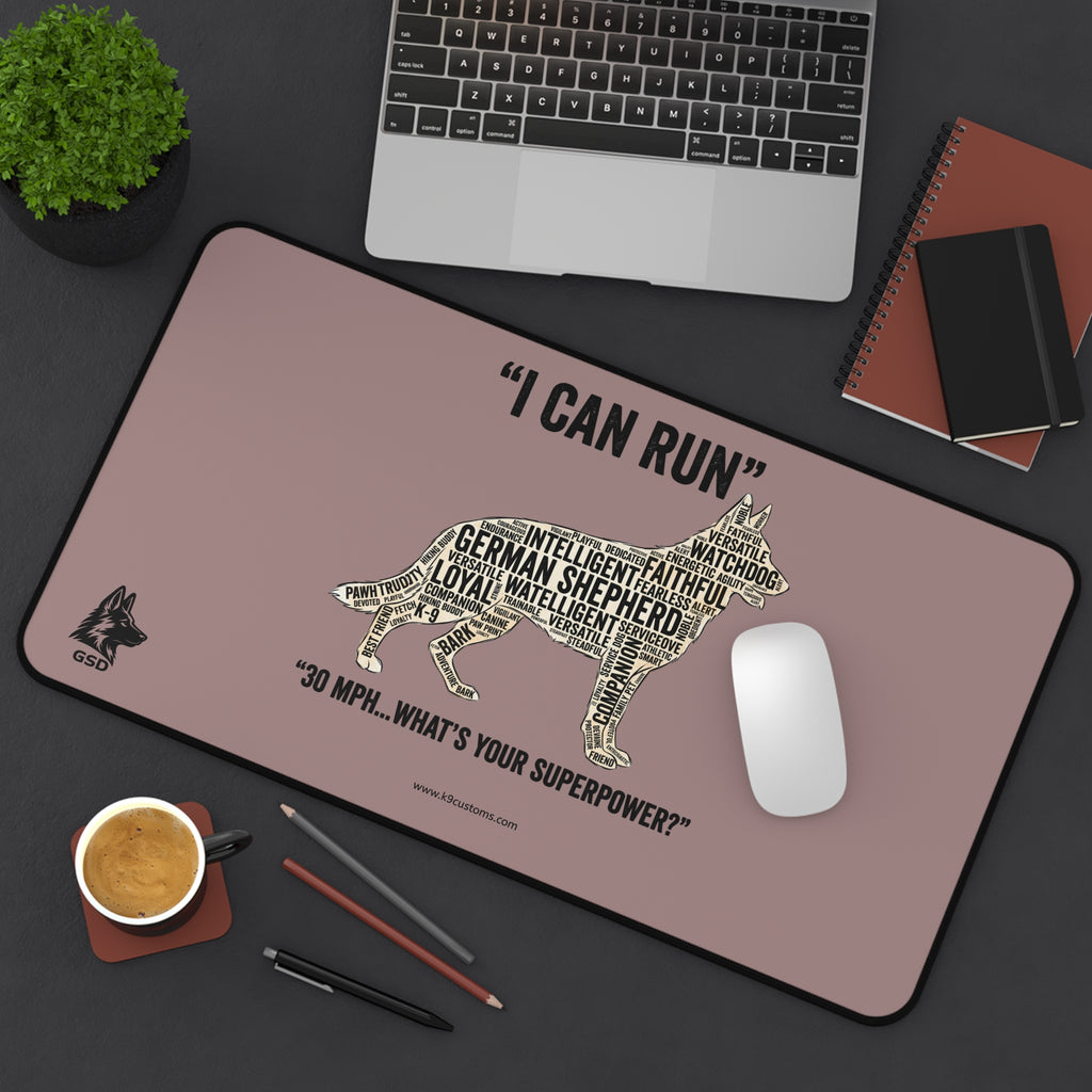 German Shepherd "I Can Run 30 MPH, What’s Your Superpower?" - Desk Mat
