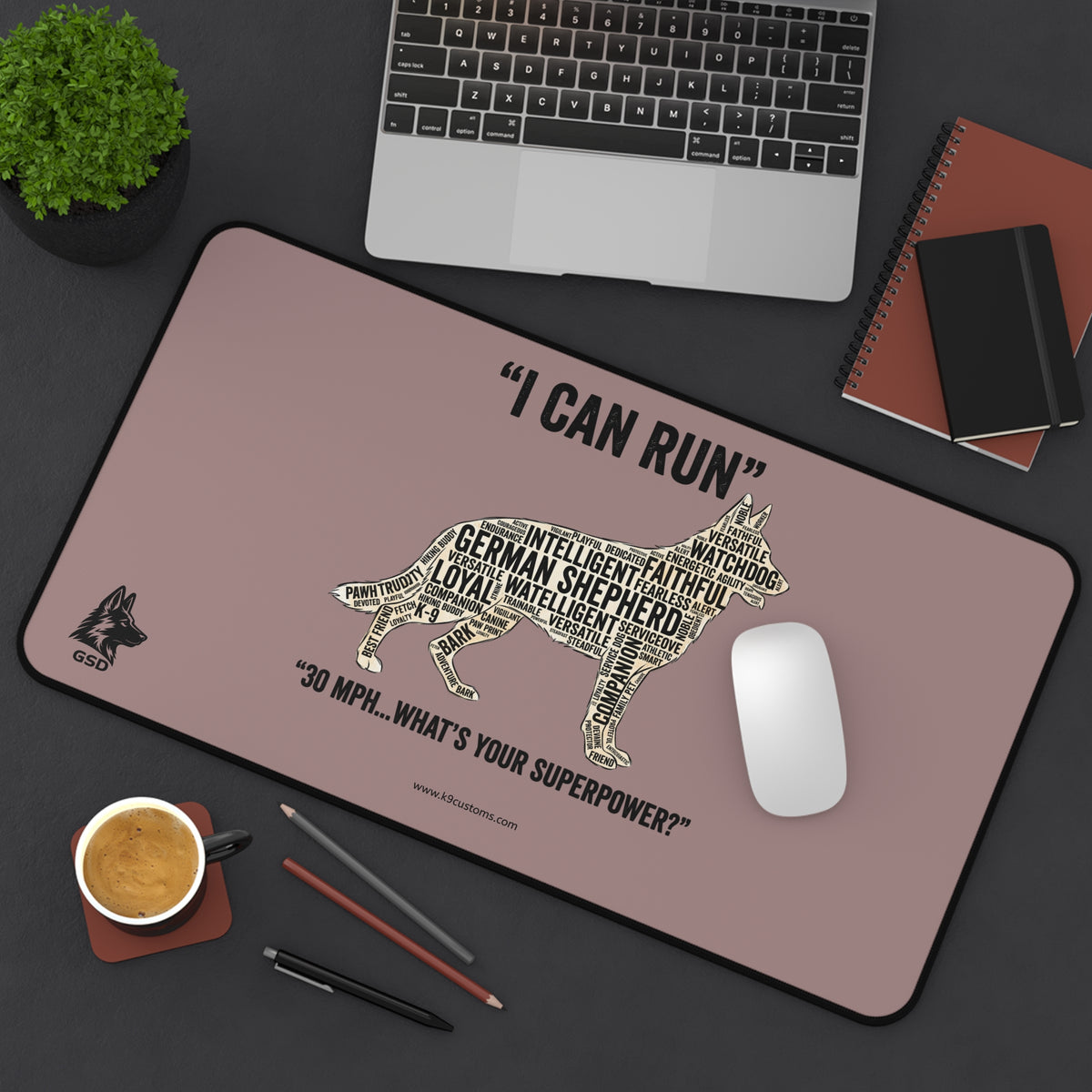 German Shepherd "I Can Run 30 MPH, What’s Your Superpower?" - Desk Mat