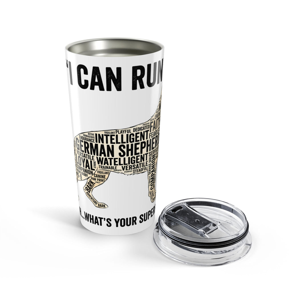 20oz German Shepherd Tumbler – "I Can Run 30MPH...What's your superpower" Dog Lover Travel Cup