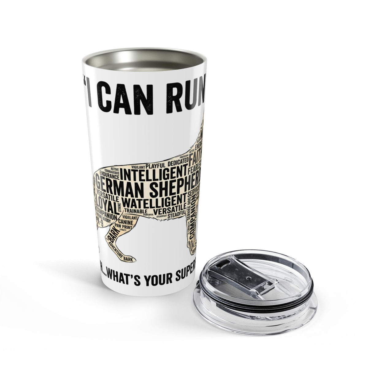 20oz German Shepherd Tumbler – "I Can Run 30MPH...What's your superpower" Dog Lover Travel Cup