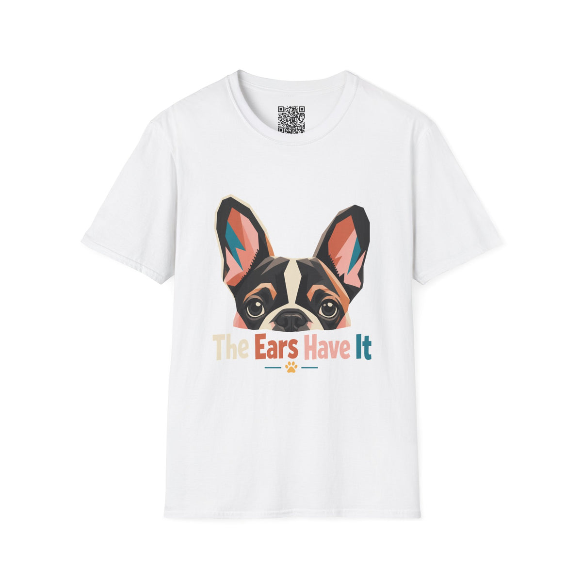 French Bulldog Graphic T-Shirt — “The Ears Have It” Cute Dog Tee for Pet Lovers