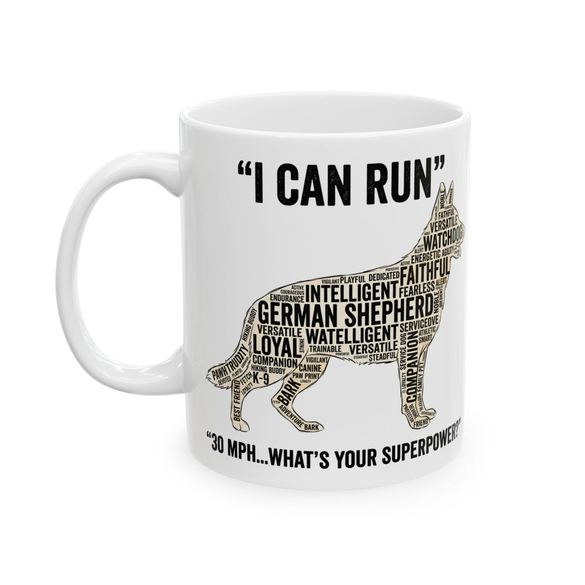 German Shepherd – "I Can Run 30MPH...What's your superpower" Dog Quote Ceramic Coffee Cup (11oz/15oz)