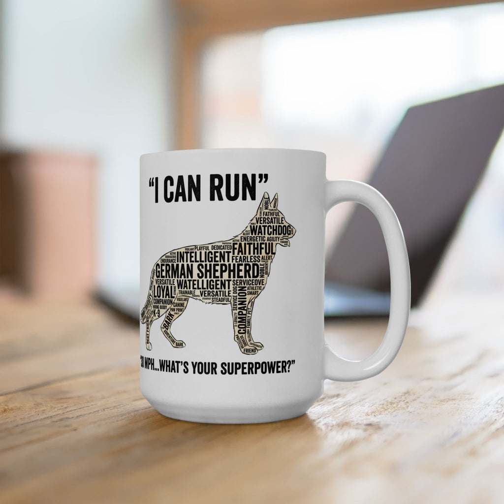 German Shepherd – "I Can Run 30MPH...What's your superpower" Dog Quote Ceramic Coffee Cup (11oz/15oz)