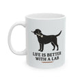 “Life is Better with a Lab” Coffee Cup (11oz & 15oz) | Ceramic Mug