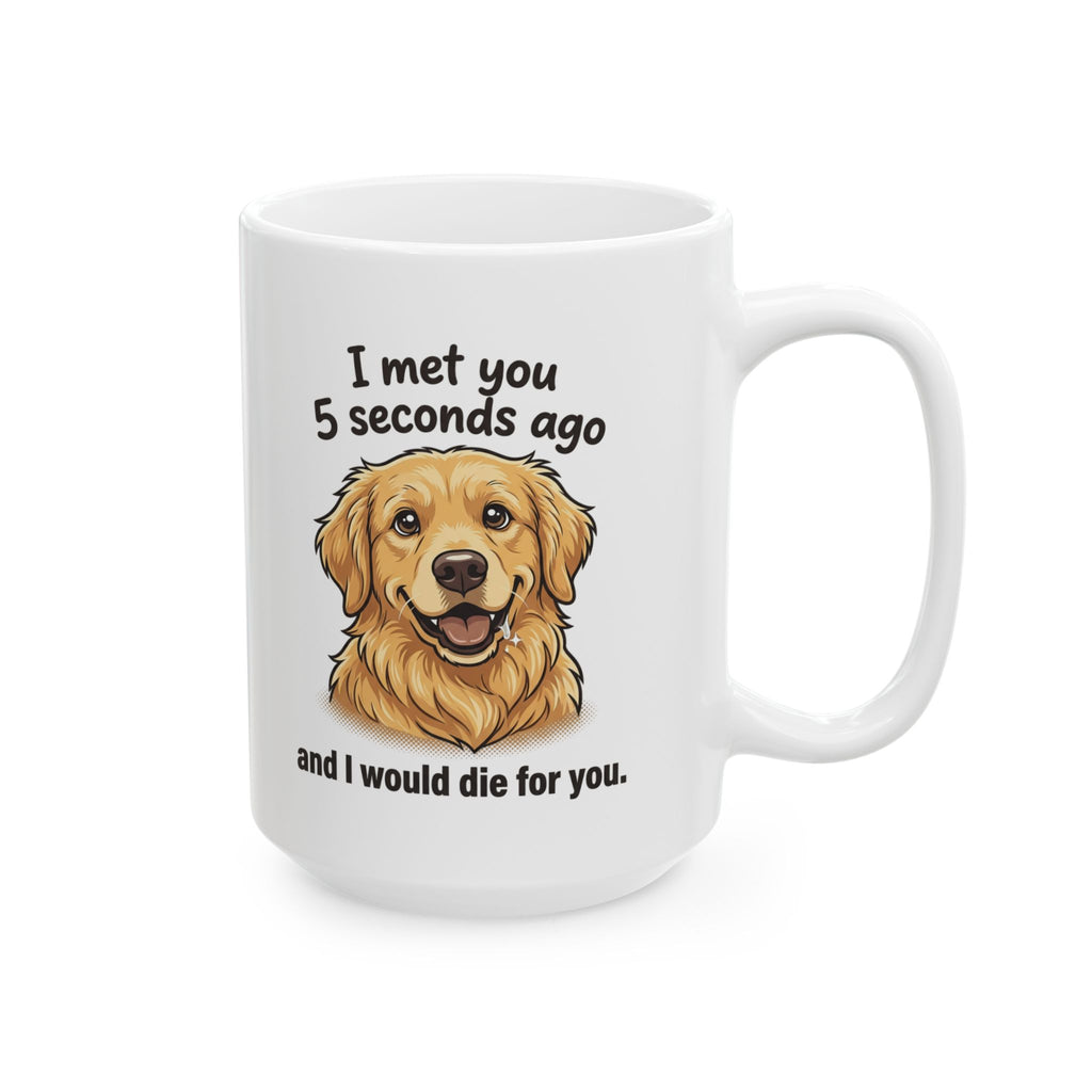 Golden Retriever Coffee Mug – "We just Met " Cute Dog Lover Gift (11oz & 15oz)