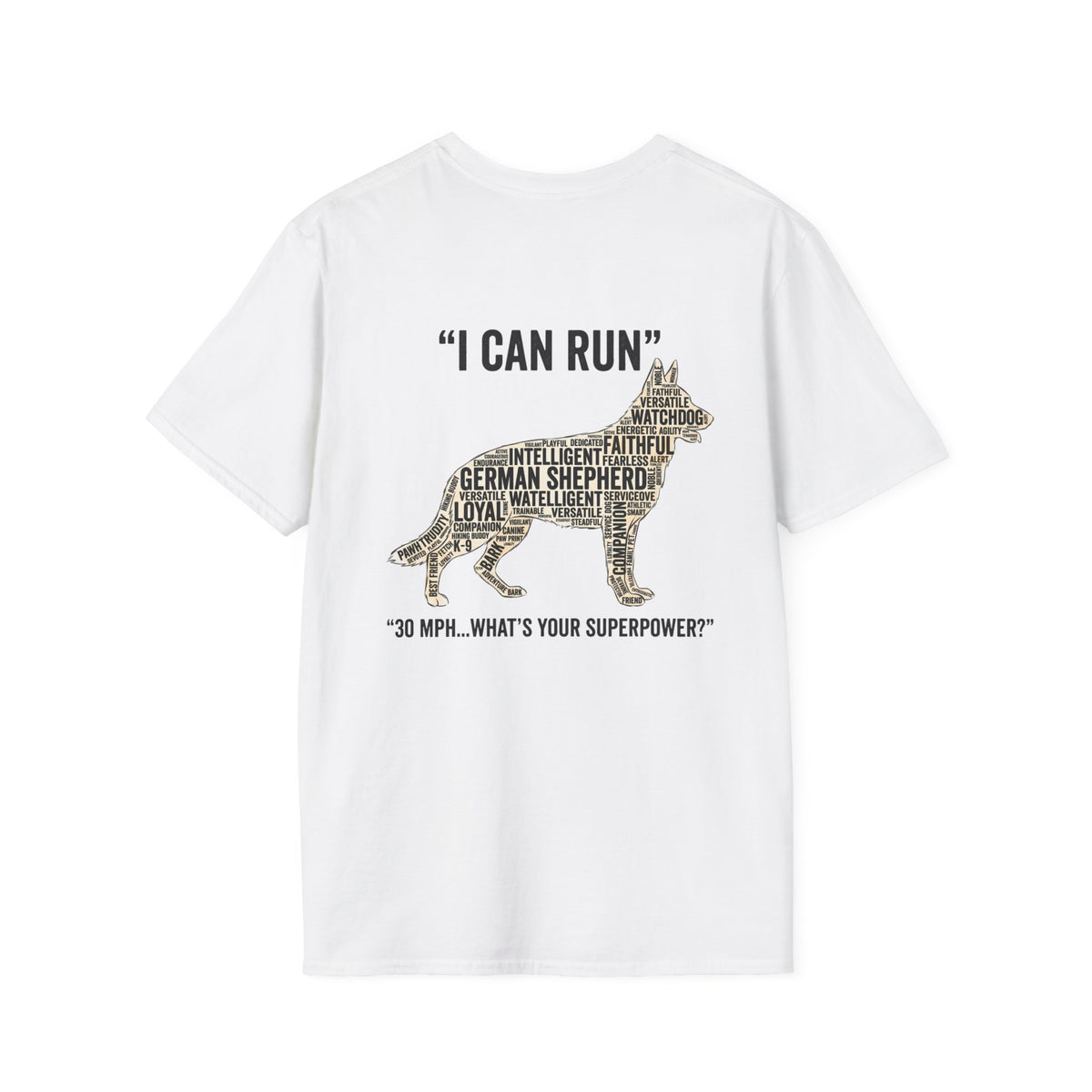 German Shepherd "I can run 30 MPH...What's your super power?" T‑Shirt