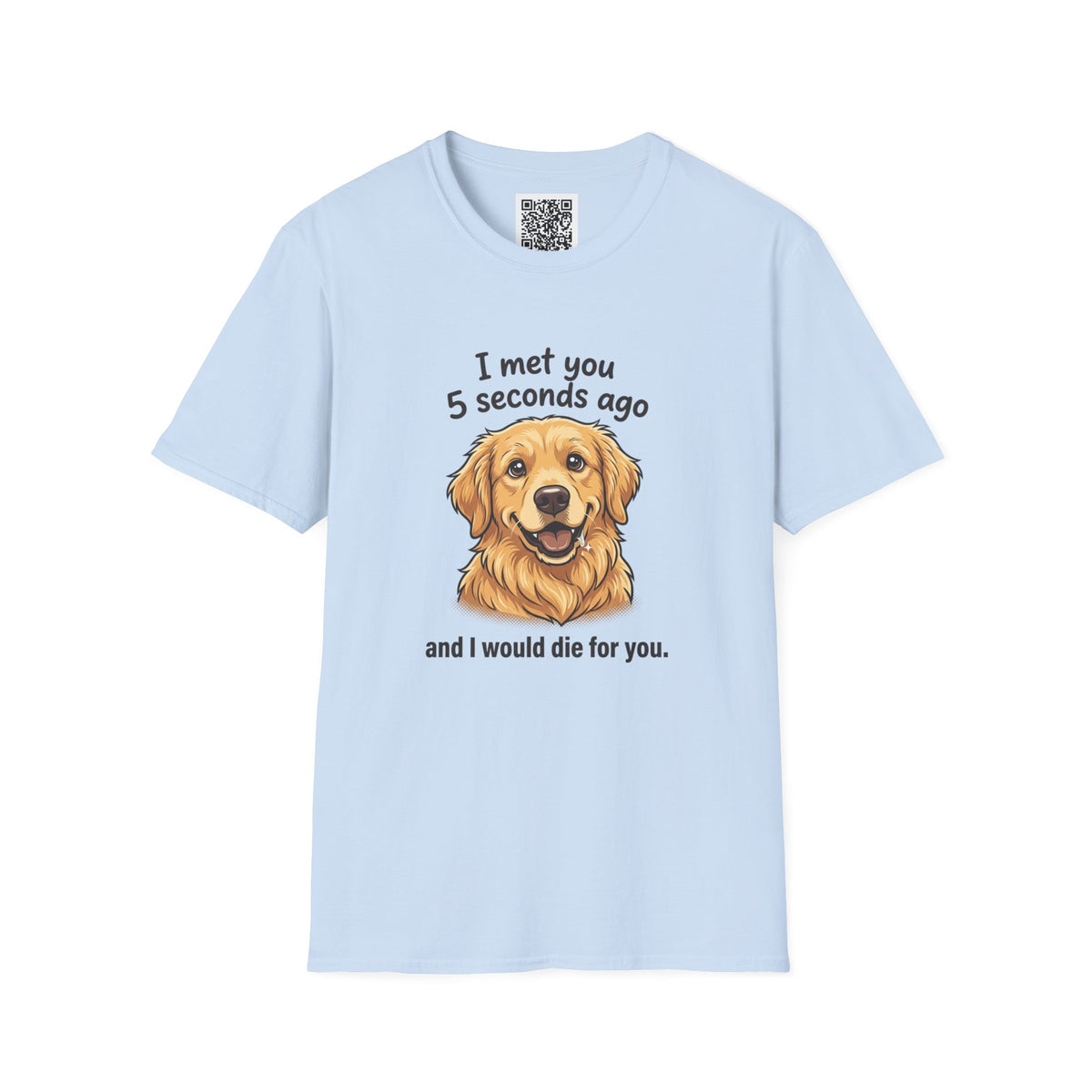 Golden Retriever Tee — “I Met You 5 Seconds Ago” Funny Dog Lover T-Shirt