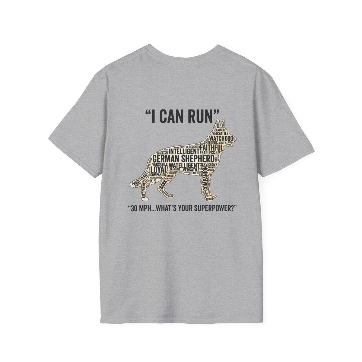German Shepherd "I can run 30 MPH...What's your super power?" T‑Shirt