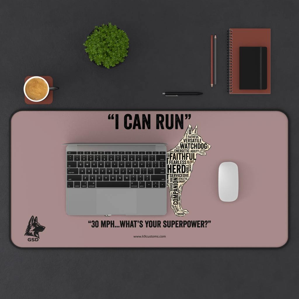 German Shepherd "I Can Run 30 MPH, What’s Your Superpower?" - Desk Mat