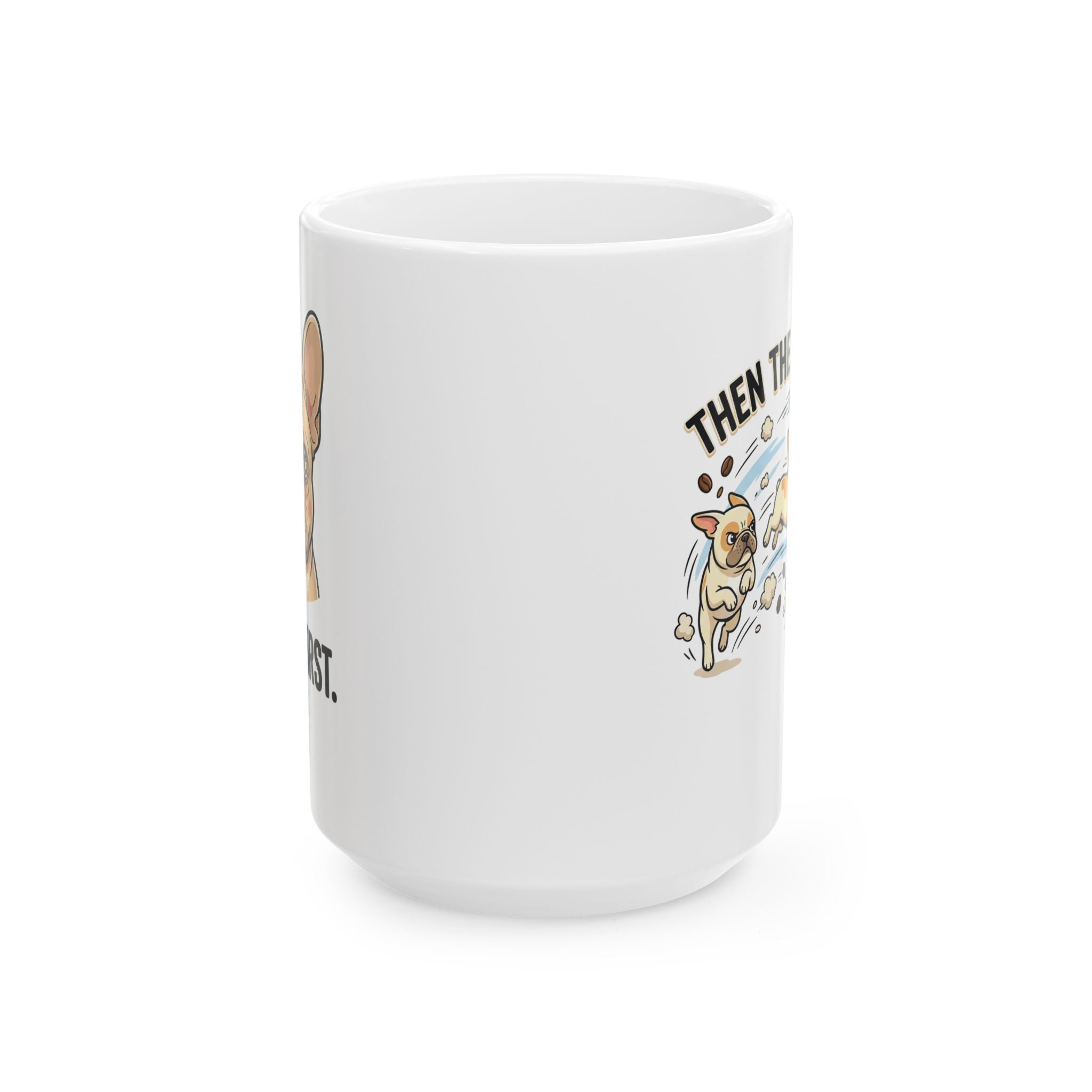 French Bulldog - "Coffee First" Coffee Mug, Funny Dog Lover Gift (11oz or 15oz)