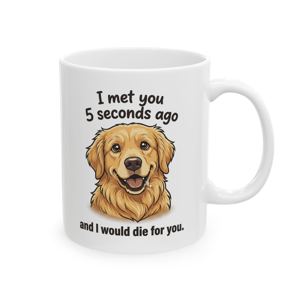 Golden Retriever Coffee Mug – "We just Met " Cute Dog Lover Gift (11oz & 15oz)