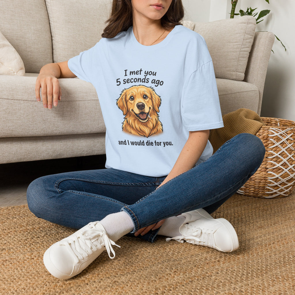 Golden Retriever Tee — “I Met You 5 Seconds Ago” Funny Dog Lover T-Shirt