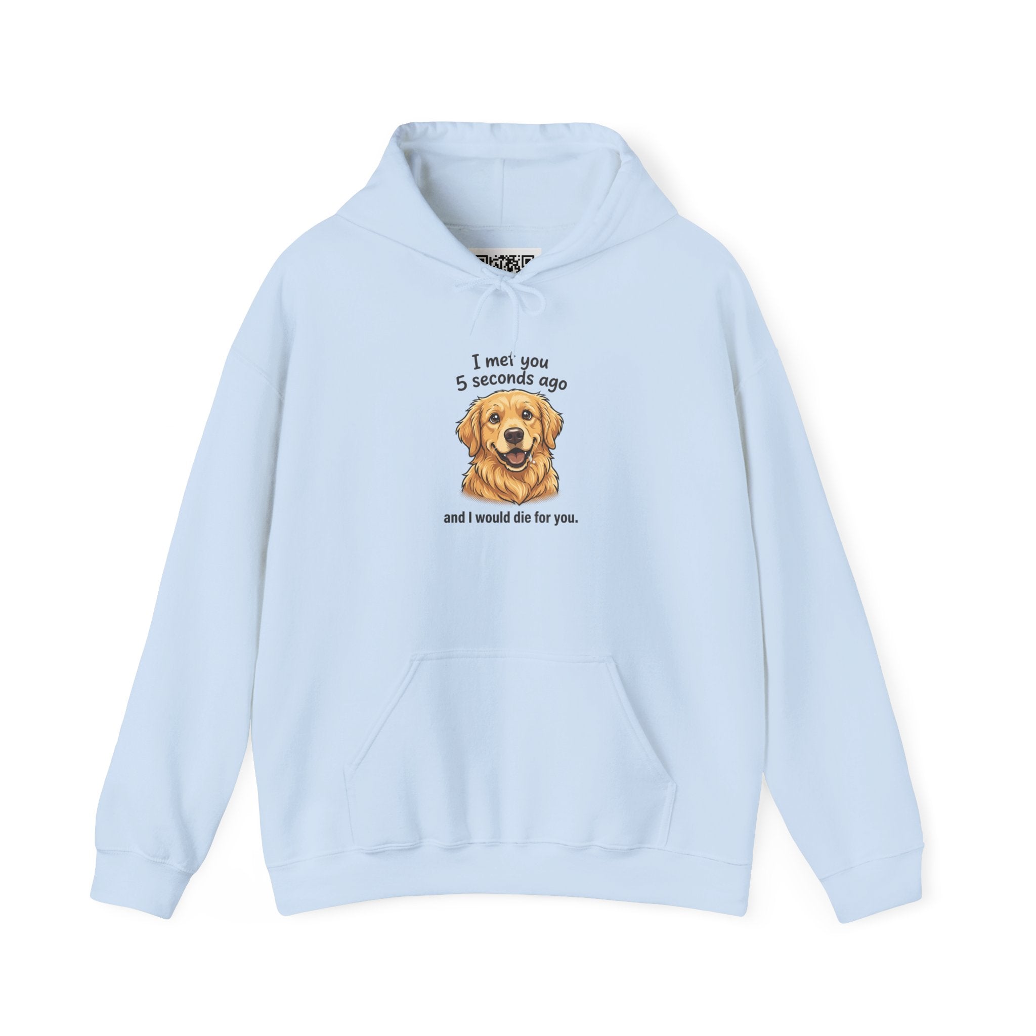 Golden Retriever Hoodie – "I Met You 5 Seconds Ago and I Would Die for You"