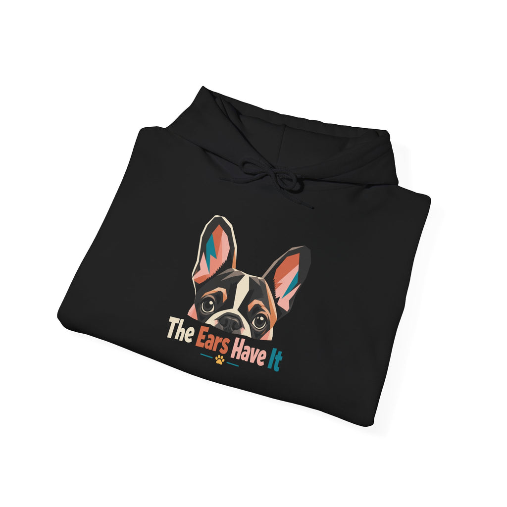 French Bulldog Hoodie — 'The Ears Have It' Cute Dog Lover Pullover