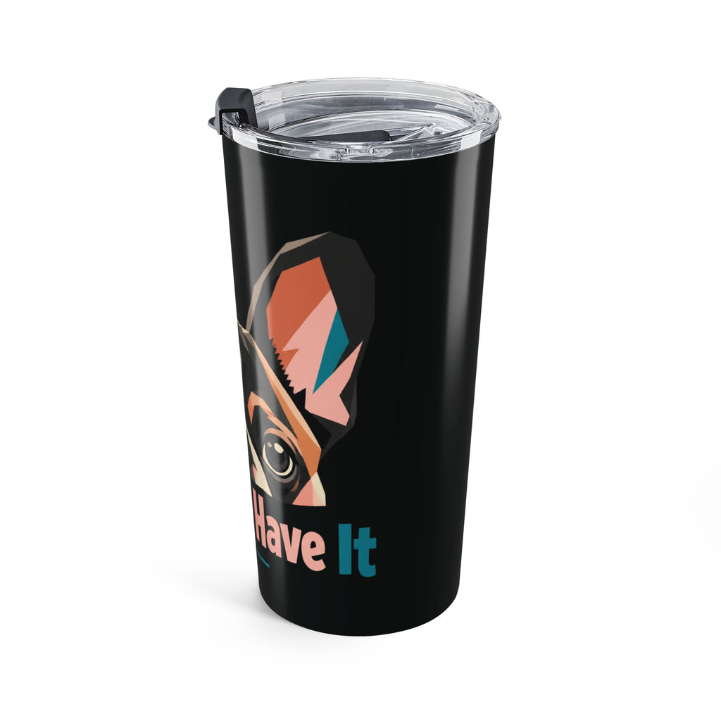 French Bulldog Tumbler — "The Ears Have It" 20oz Insulated Travel Cup