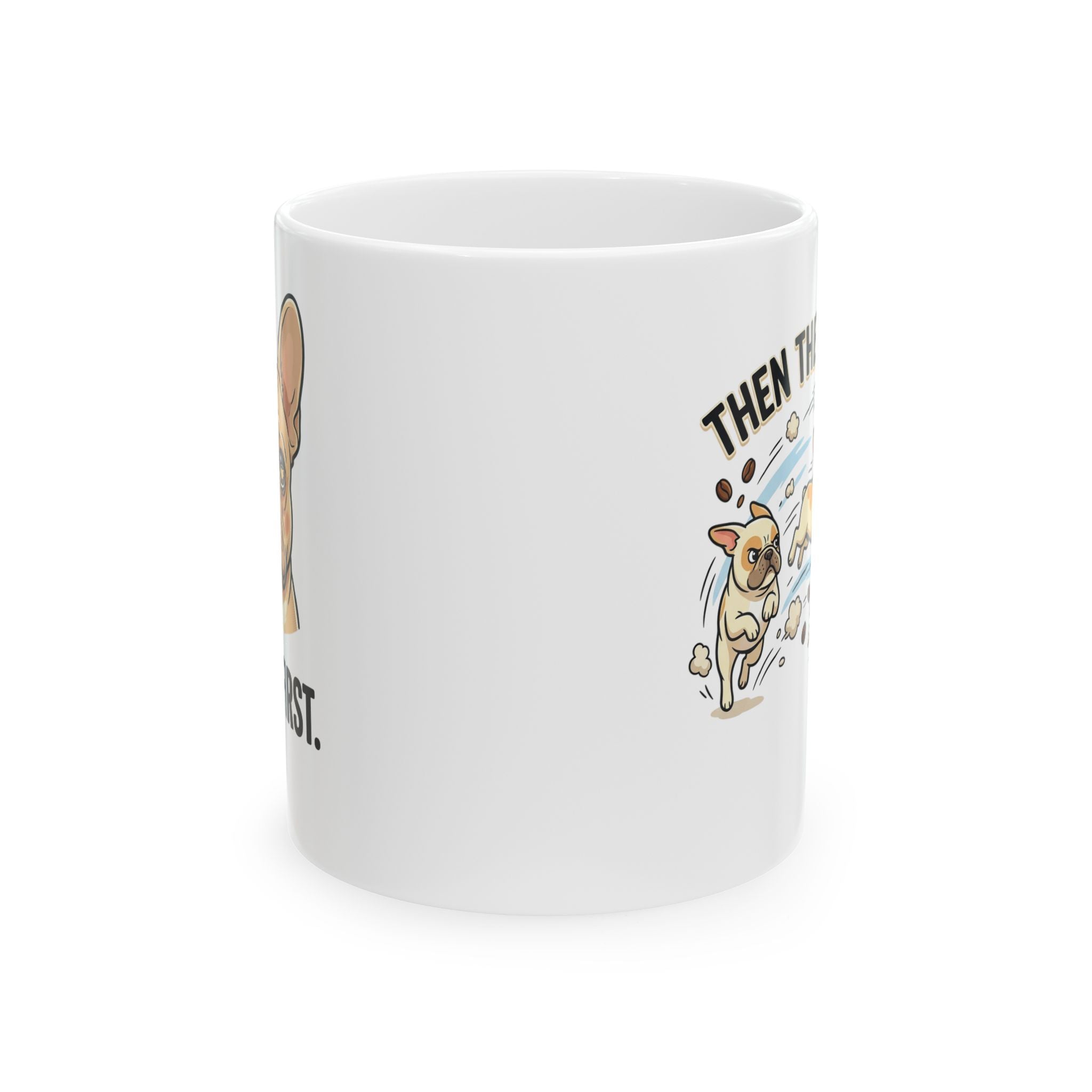 French Bulldog - "Coffee First" Coffee Mug, Funny Dog Lover Gift (11oz or 15oz)