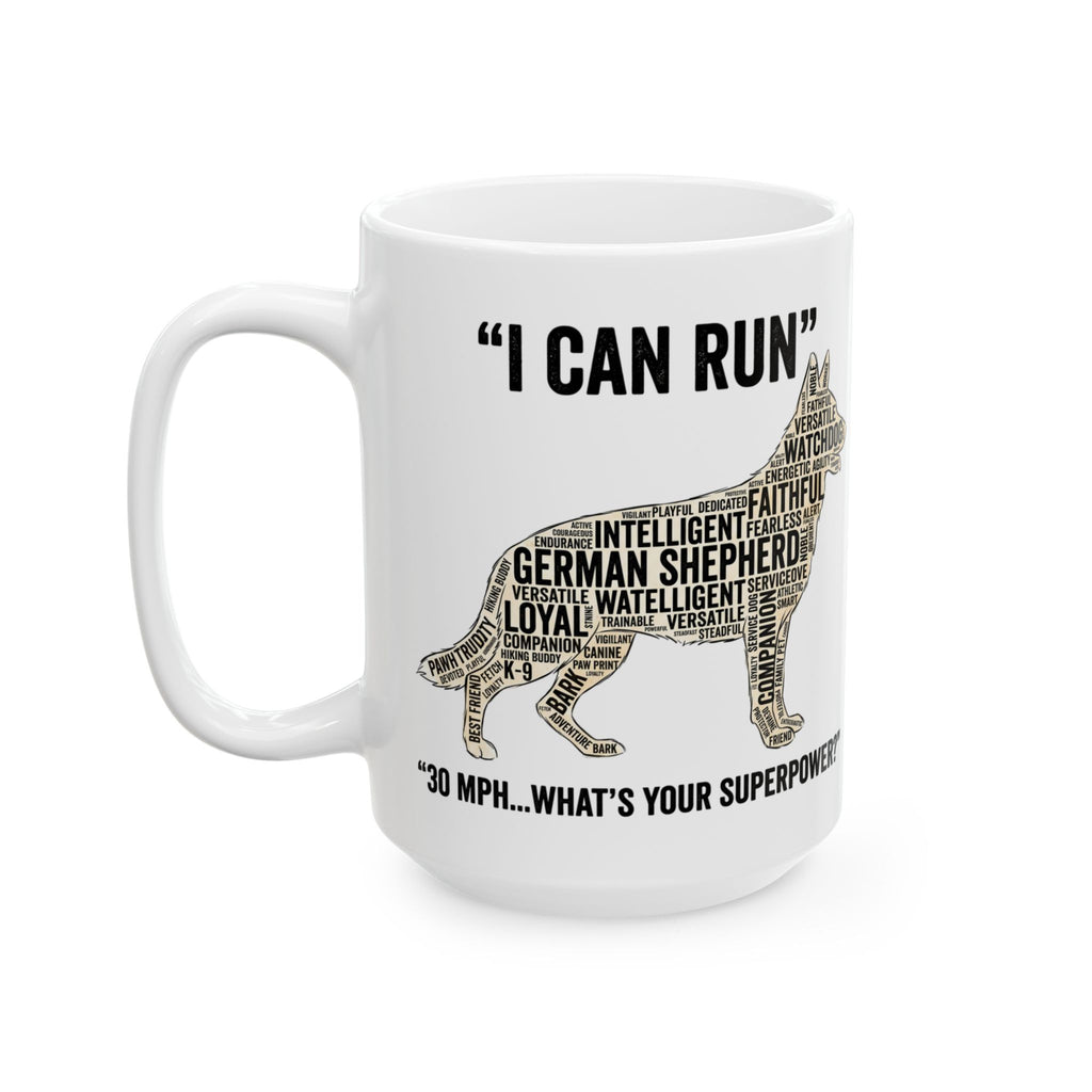 German Shepherd – "I Can Run 30MPH...What's your superpower" Dog Quote Ceramic Coffee Cup (11oz/15oz)