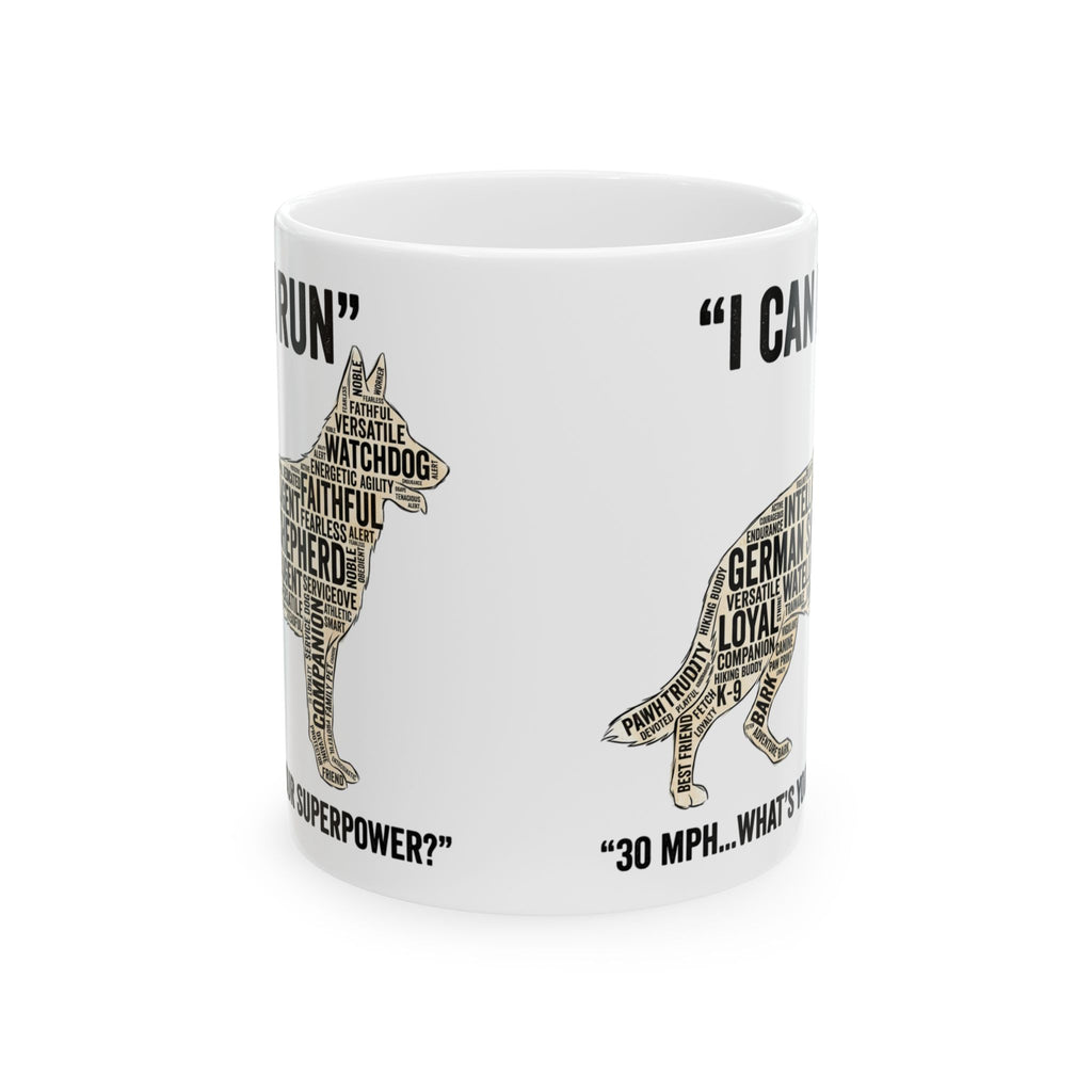 German Shepherd – "I Can Run 30MPH...What's your superpower" Dog Quote Ceramic Coffee Cup (11oz/15oz)