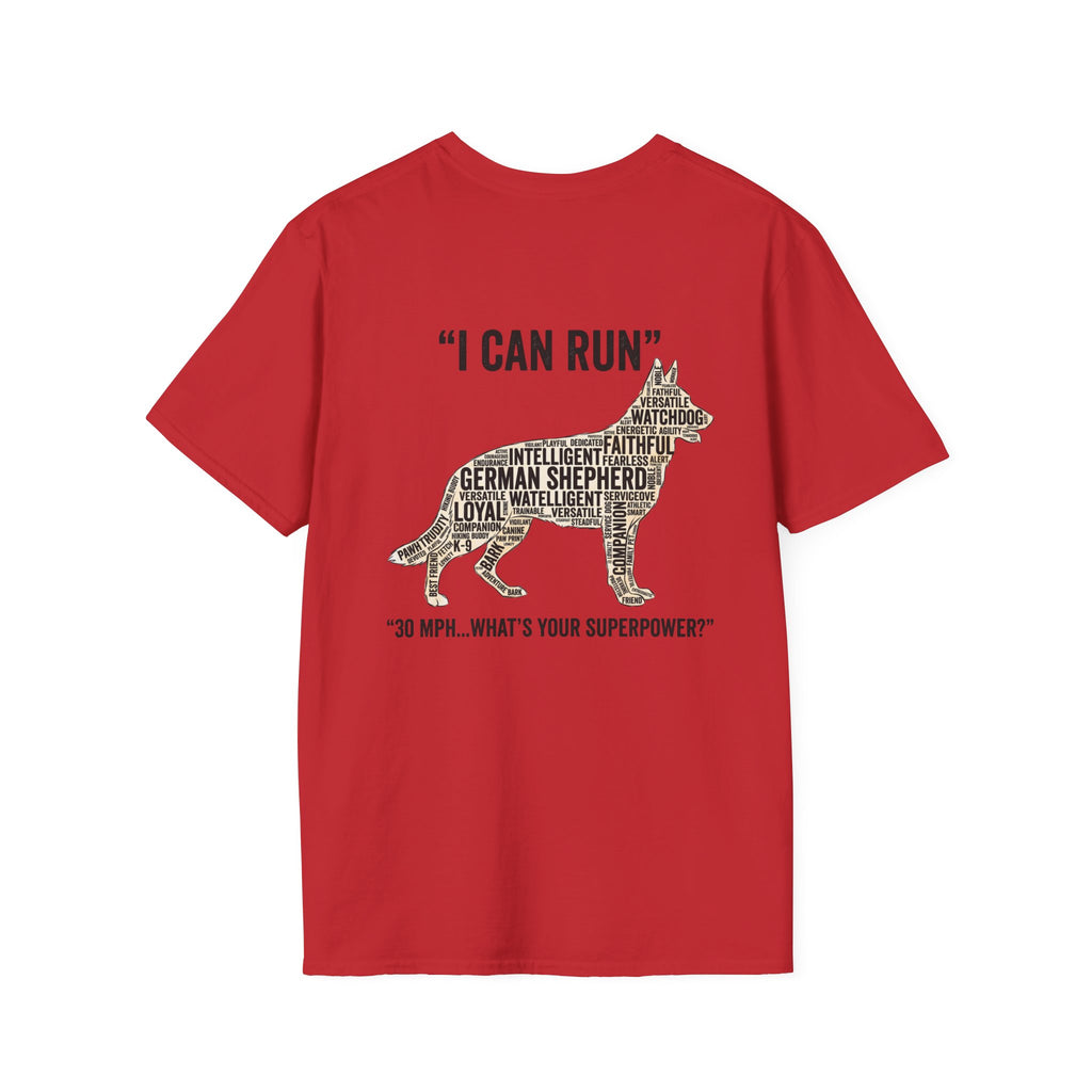 German Shepherd "I can run 30 MPH...What's your super power?" T‑Shirt
