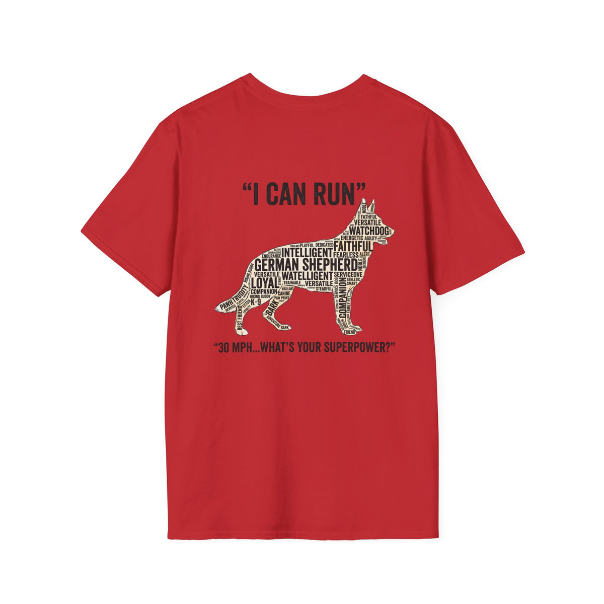 German Shepherd "I can run 30 MPH...What's your super power?" T‑Shirt