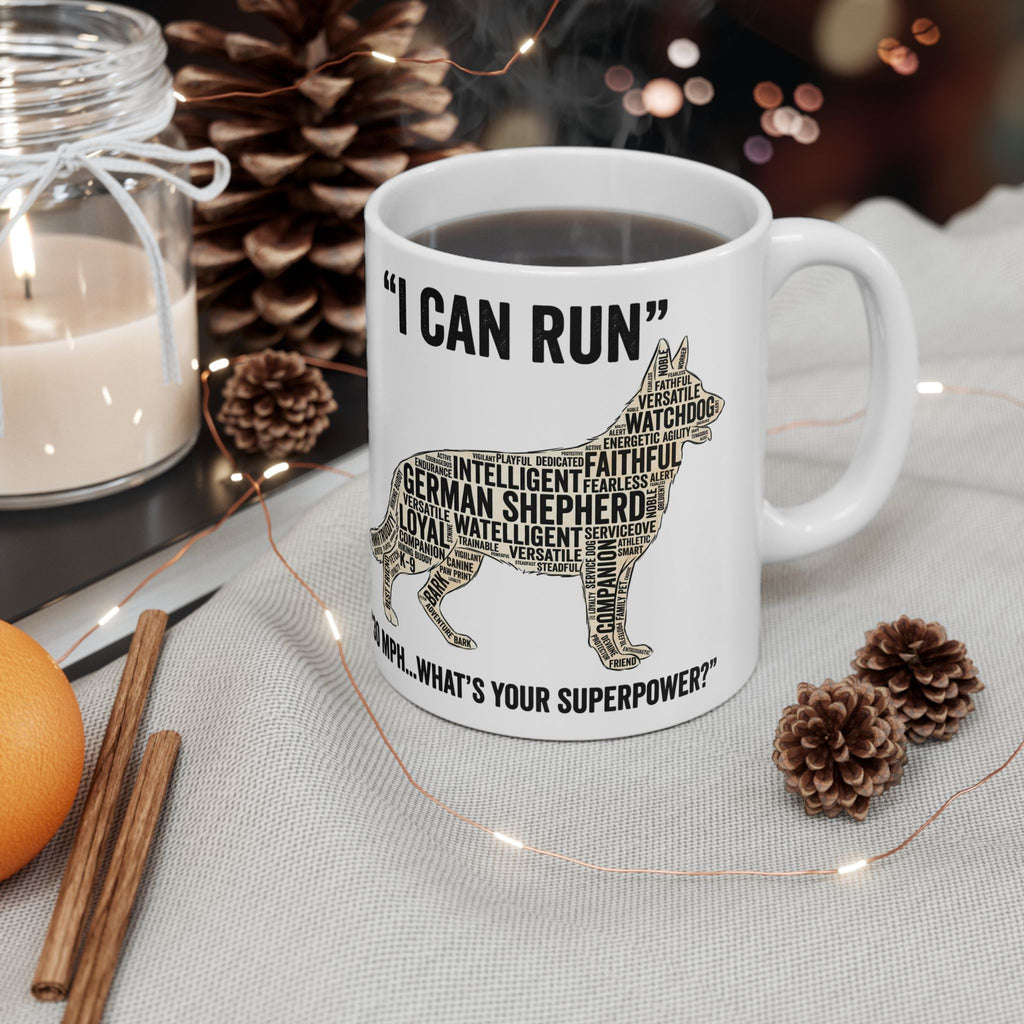 German Shepherd – "I Can Run 30MPH...What's your superpower" Dog Quote Ceramic Coffee Cup (11oz/15oz)