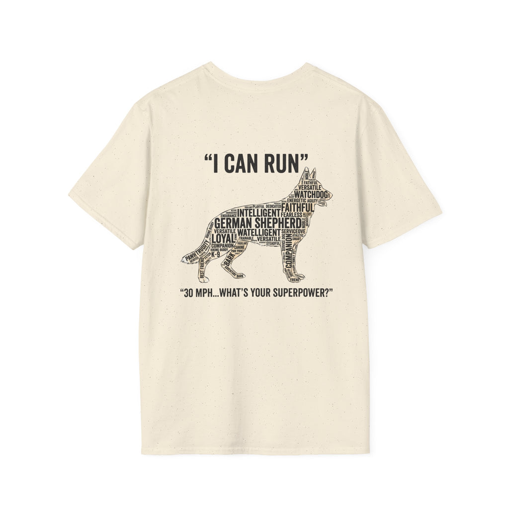German Shepherd "I can run 30 MPH...What's your super power?" T‑Shirt