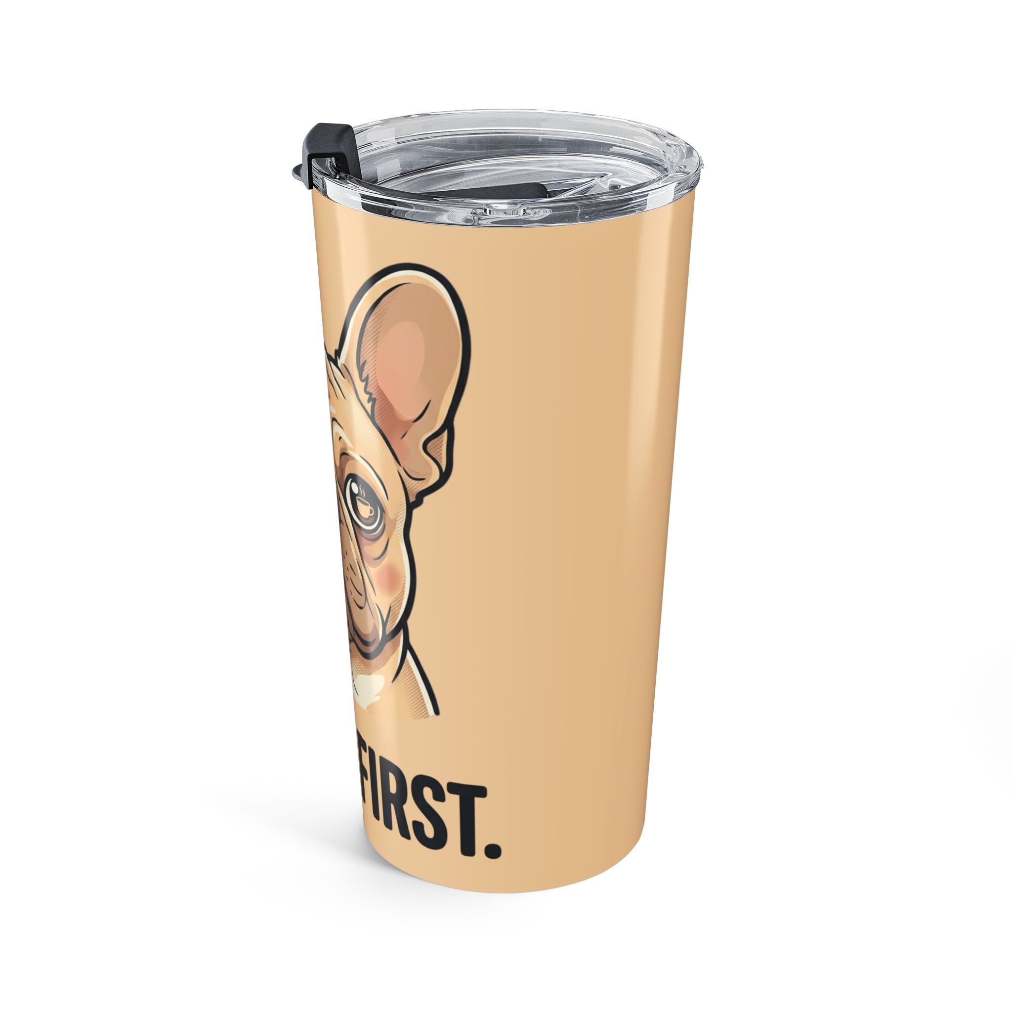 French Bulldog 'Coffee First' 20oz Tumbler